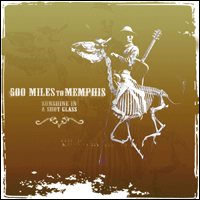 500 Miles To Memphis - Sunshine In A Shotglass