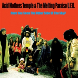 Acid Mothers Temple & The Melting Paraiso UFO - Have You Seen The Other Side Of The Sky?