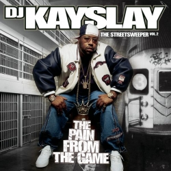DJ Kayslay - The Streetsweeper Vol. 2 - The Pain From The Game