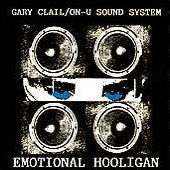 Gary Clail & On-U Sound System - Emotional Hooligan