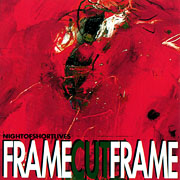 Frame Cut Frame - Night Of Short Lives