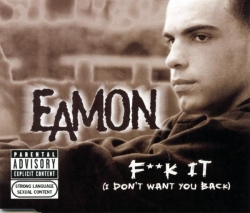 Eamon - F**K It (I Don't Want You Back)