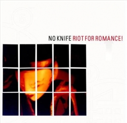 No Knife - Riot For Romance!