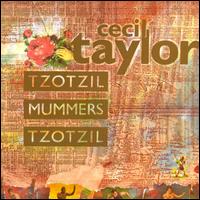Cecil Taylor - Tzotzil / Mummers / Tzotzil