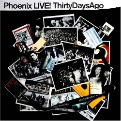 Phoenix - Live! ThirtyDaysAgo