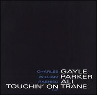 Charles Gayle - Touchin' On Trane
