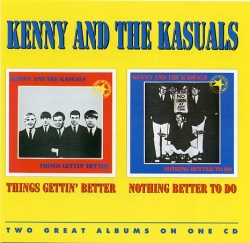 Kenny & The Kasuals - Things Getting Better / Nothing Better To Do