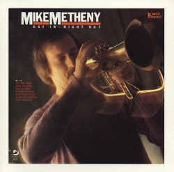 Mike Metheny - Day In - Night Out
