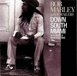 Bob Marley & the Wailers - Down South Miami - Alternate & Rehersal Take