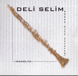 Deli Selim - Manolya Roman Oyun Havalari