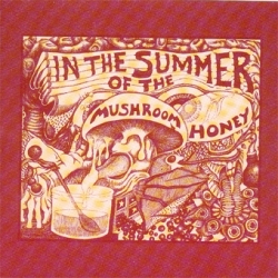 In The Summer Of The Mushroom Honey - In The Summer Of The Mushroom Honey