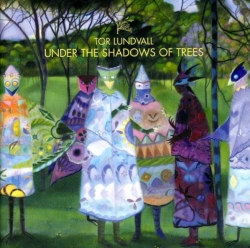 Tor Lundvall - Under The Shadows Of Trees