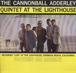 The Cannonball Adderley Quintet - At The Lighthouse