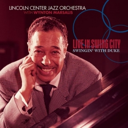 Lincoln Center Jazz Orchestra with Wynton Marsalis - Live In Swing City- Swingin' With Duke