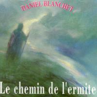 Daniel Blanchet - Le Chemin De L'Ermite