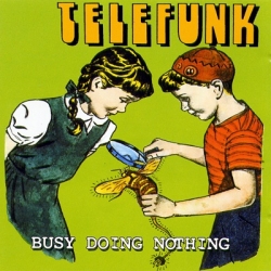 Telefunk - Busy Doing Nothing