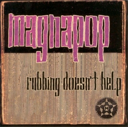 Magnapop - Rubbing Doesn't Help