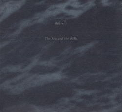 Rachel's - The Sea And The Bells