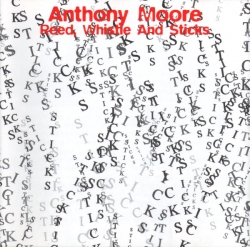 Anthony Moore - Reed, Whistle And Sticks