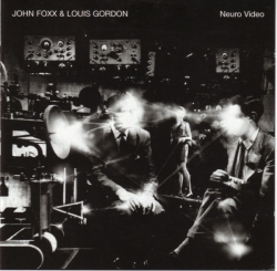 John Foxx & Louis Gordon - Neuro Video
