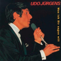 Udo Jürgens - Was ich Dir sagen will