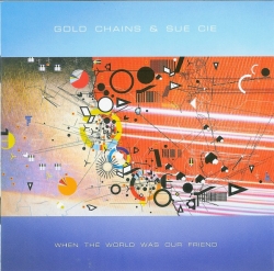 Gold Chains - When The World Was Our Friend