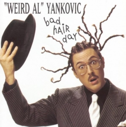 Weird Al Yankovic - Bad Hair Day