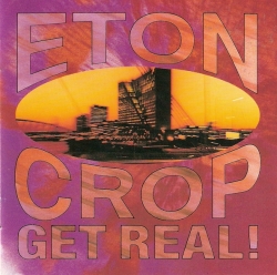 Eton Crop - Get Real!