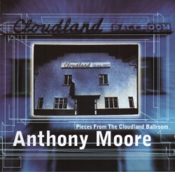 Anthony Moore - Pieces From The Cloudland Ballroom