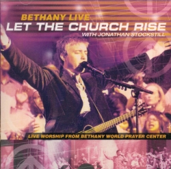 Jonathan Stockstill - Bethany Live: Let The Church Rise