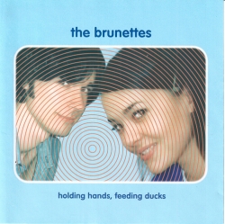 The Brunettes - Holding Hands, Feeding Ducks