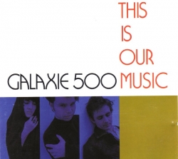 galaxie 500 - This Is Our Music