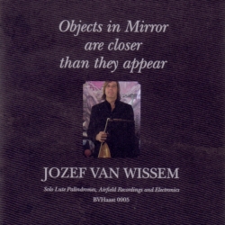 Jozef Van Wissem - Objects In Mirror Are Closer Than They Appear