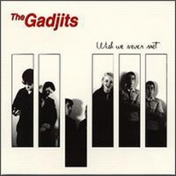 The Gadjits - Wish We Never Met