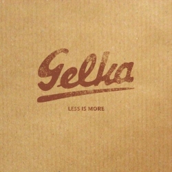 GELKA - Less Is More