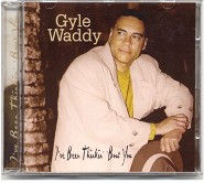 Gyle Waddy - I've Been Thinkin' 'Bout You