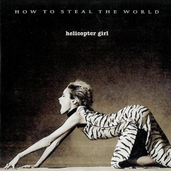 Helicopter Girl - How To Steal The World