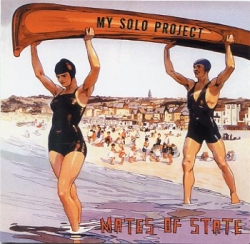 Mates of State - My Solo Project