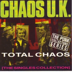 Chaos UK - Total Chaos - The Singles Collection