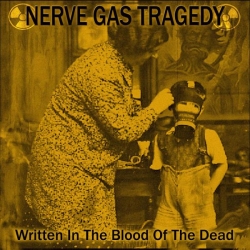 Nerve Gas Tragedy - Written In The Blood Of The Dead