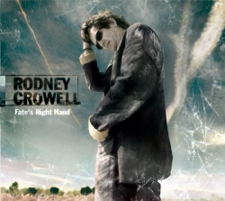 Rodney Crowell - Fate's Right Hand