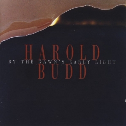 Harold Budd - By The Dawn's Early Light