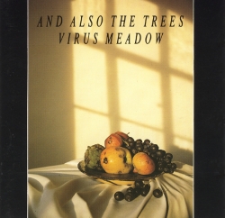 And Also the Trees - Virus Meadow