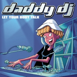 Daddy DJ - Let Your Body Talk