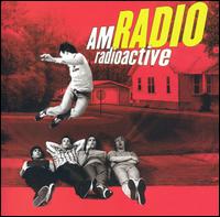 AM Radio - Radioactive