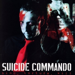 Suicide Commando - Bind, Torture, Kill