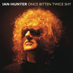 Ian Hunter - Once Bitten Twice Shy