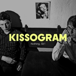 Kissogram - Nothing, Sir!