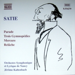 Erik Satie - Orchestral Works: Parade, Trois Gymnopédies, Mercure, Relâche