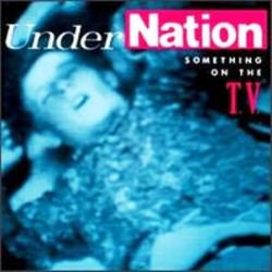 Undernation - Something On The T.V.